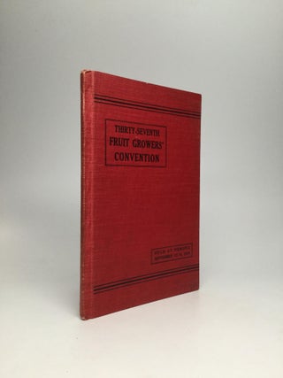 Item #48003 PROCEEDINGS OF THE THIRTY-SEVENTH FRUIT GROWERS' CONVENTION OF THE STATE OF CALIFORNIA