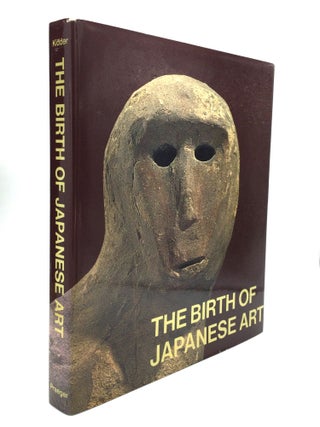 Item #4995 THE BIRTH OF JAPANESE ART. J. Edward Kidder, Jr