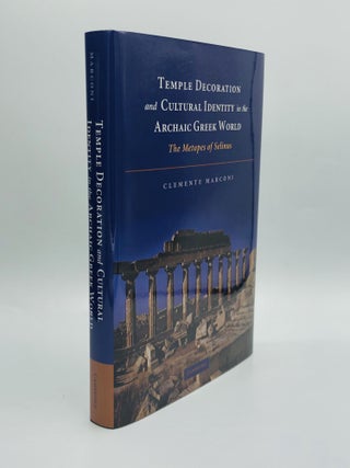 Item #51087 TEMPLE DECORATION AND CULTURAL IDENTITY IN THE ARCHAIC GREEK WORLD: The Metopes of...