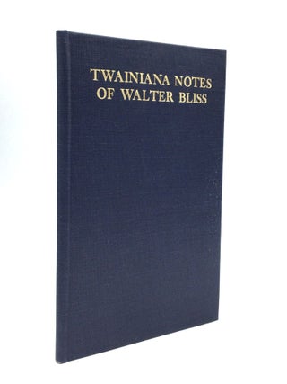 Item #51648 TWAINIANA NOTES FROM THE ANNOTATIONS OF WALTER BLISS. Walter Bliss