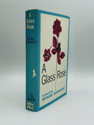 Item #51726 A GLASS ROSE. Richard Bankowsky