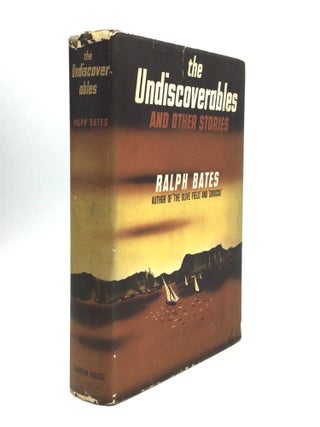 Item #52192 THE UNDISCOVERABLES AND OTHER STORIES. Ralph Bates