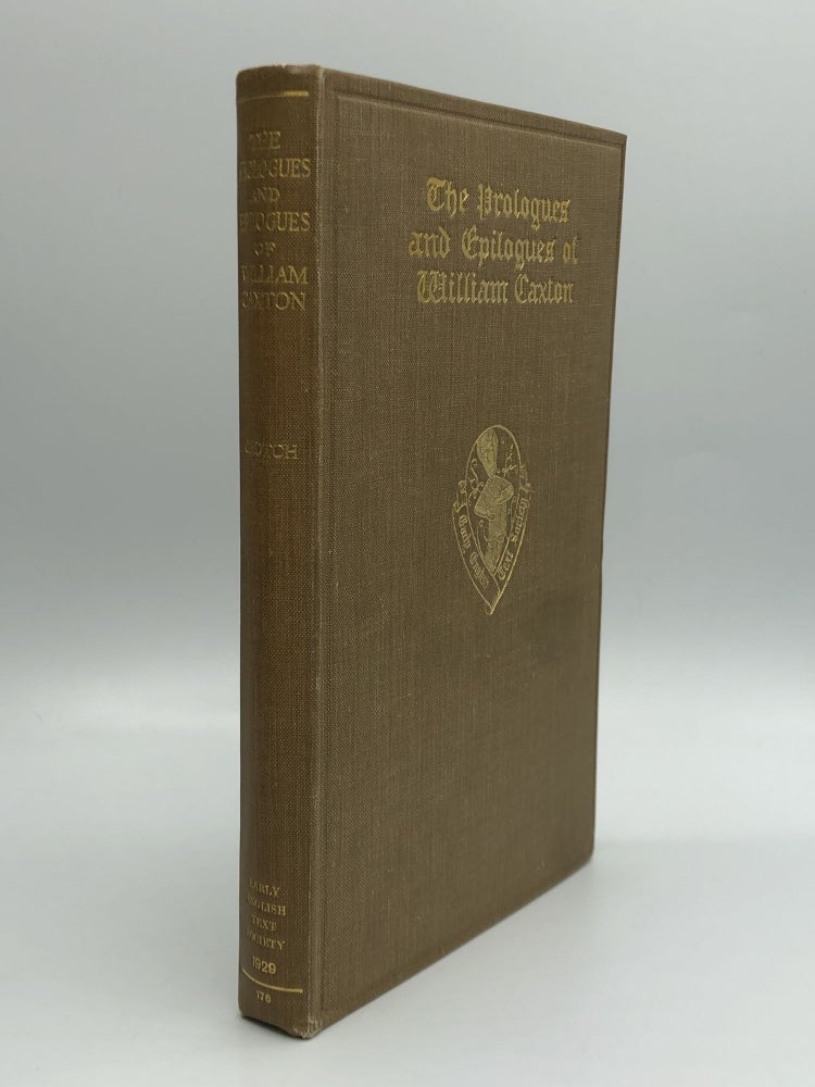 Item #53042 THE PROLOGUES AND EPILOGUES OF WILLIAM CAXTON. W. J. B. Crotch, M. A.