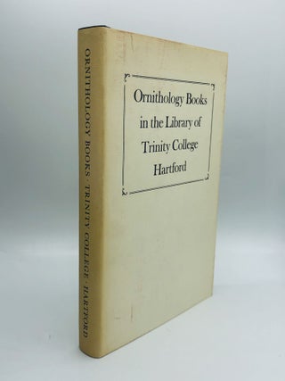 Item #54401 ORNITHOLOGY BOOKS IN THE LIBRARY OF TRINITY COLLEGE, HARTFORD, Including the Library...