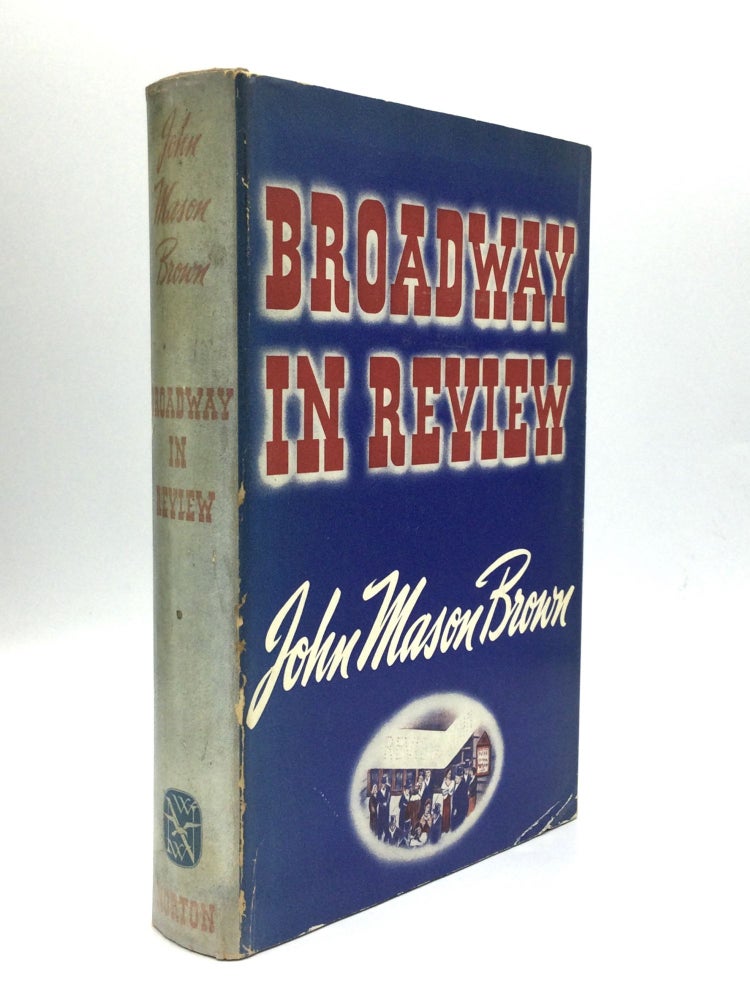 Item #5549 BROADWAY IN REVIEW. John Mason Brown.