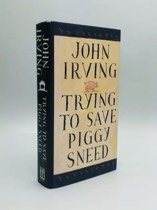 Item #56079 TRYING TO SAVE PIGGY SNEED. John Irving