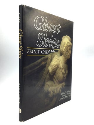 Item #56536 GHOST SHIPS: Hamilton and Scourge: Historical Treasures from the War of 1812. Emily Cain
