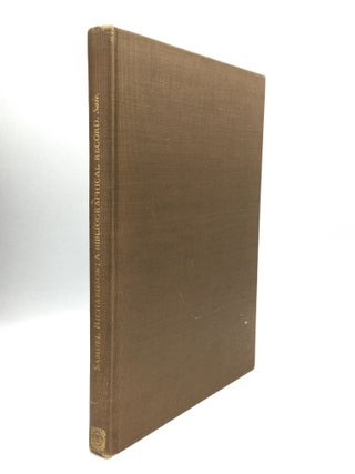 Item #56539 SAMUEL RICHARDSON: A Bibliographical Record of His Literary Career with Historical...
