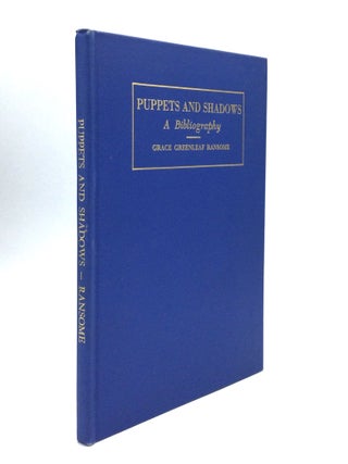 Item #56723 PUPPETS AND SHADOWS: A Bibliography. Grace Greenleaf Ransome