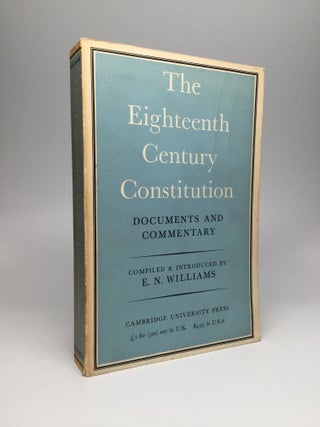 Item #57088 The Eighteenth Century Constitution, 1688-1815: Documents and Commentary. E. N. Williams