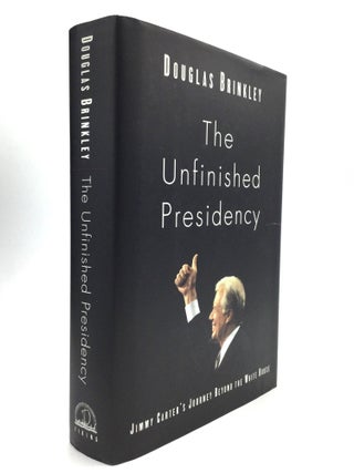 Item #57293 THE UNFINISHED PRESIDENCY: Jimmy Carter's Journey Beyond the White House. Douglas...