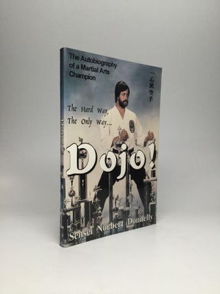 Item #57422 Dojo: The Hard Way, The Only Way... The Autobiography of a Martial Arts Champion....