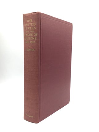Item #57602 THE UNITED STATES AND THE LEAGUE OF NATIONS, 1918-1920. Denna Frank Fleming, Ph D