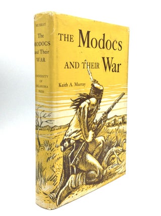 Item #57686 THE MODOCS AND THEIR WAR. Keith A. Murray