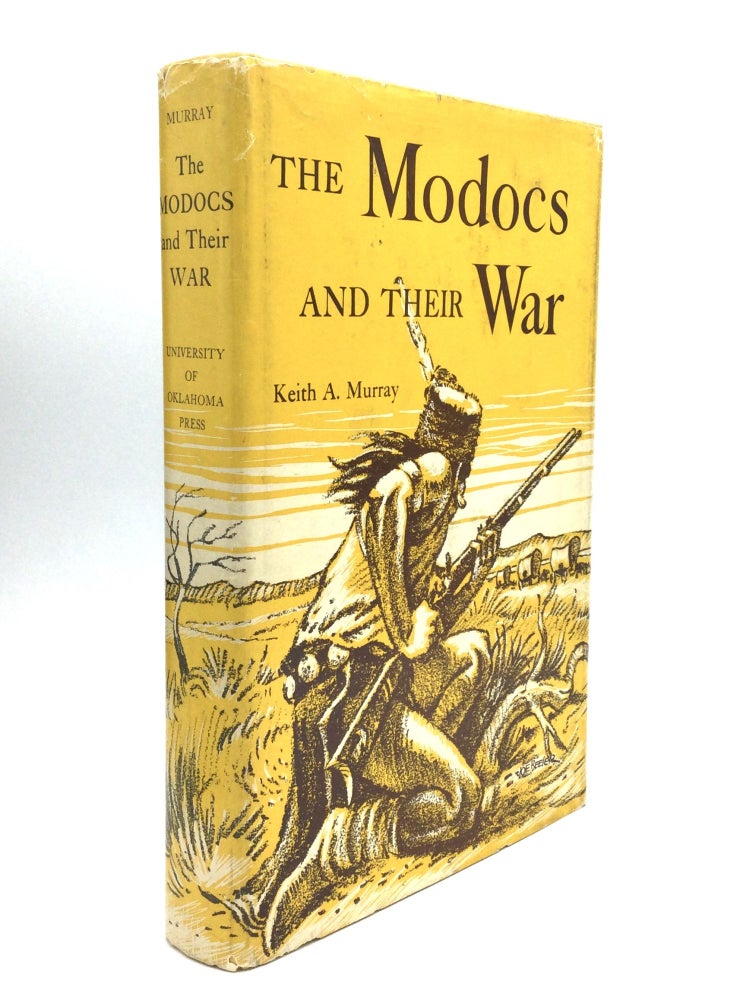 Item #57686 THE MODOCS AND THEIR WAR. Keith A. Murray.