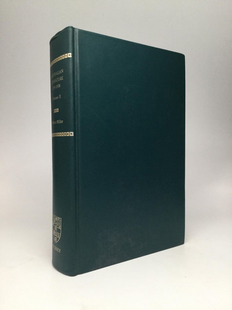 Item #57780 AUSTRALIAN LITERATURE FROM ITS BEGINNINGS TO 1935: A Descriptive and Bibliographical Survey of Books by Australian Authors in Poetry, Drama, Fiction, Criticism and Anthology with Subsidiary Entries to 1938 - Volume II. E. Morris Miller.