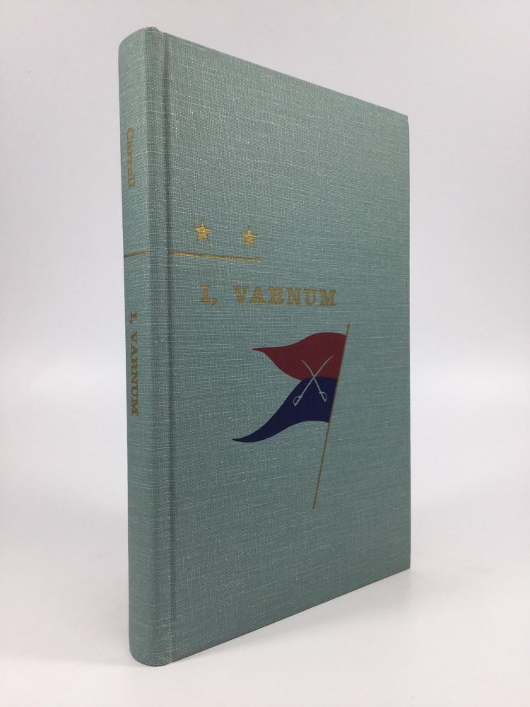 Item #58317 I, VARNUM: The Autobiographical Reminiscences of Custer's Chief of Scouts, Including His Testimony at the Reno Court of Inquiry. Charles Albert Varnum.