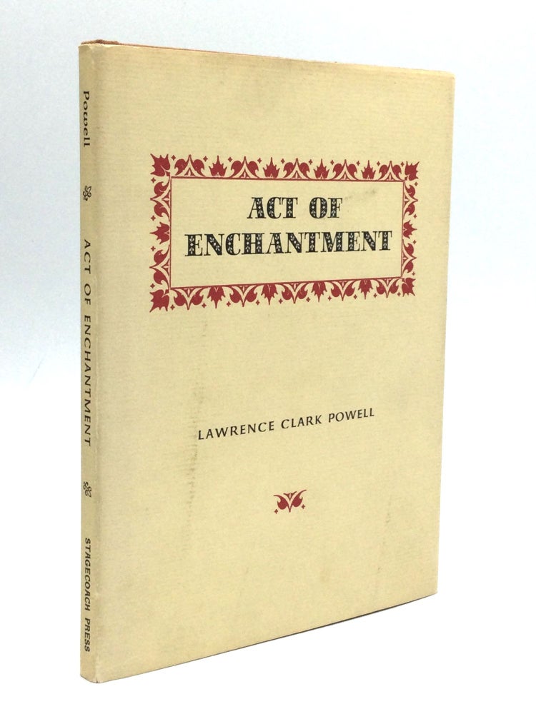 Item #58556 ACT OF ENCHANTMENT: An Address Delivered at the Annunal Banquet for 1960 of The Historical Society of New Mexico at Las Cruces, New Mexico. Lawrence Clark Powell.