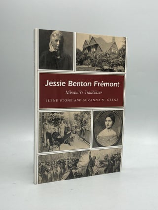 Item #58651 JESSIE BENTON FREMONT: Missouri's Trailblazer. Ilene Stone, Suzanna M. Grenz