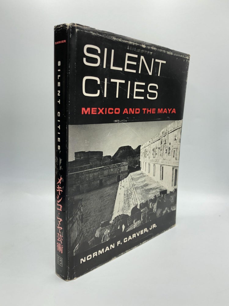 Item #58913 SILENT CITIES: Mexico and the Maya. Norman F. Carver, Jr.