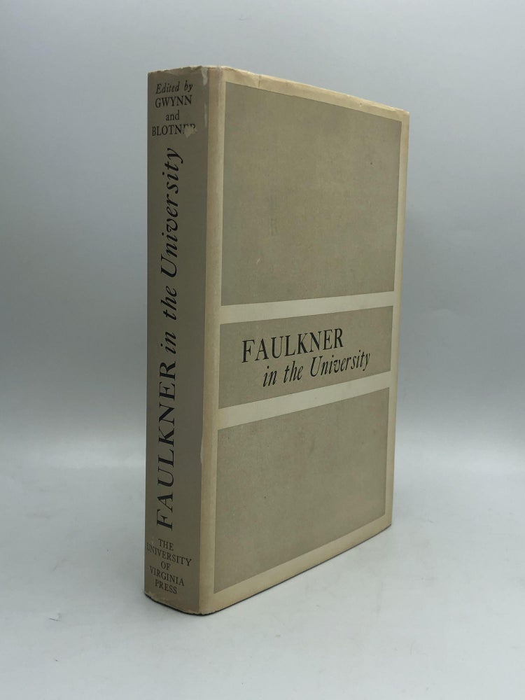 Item #59172 FAULKNER IN THE UNIVERSITY: Class Conferences at the University of Virginia 1957-1958. Frederick L. Gwynn, Joseph L. Blotner.