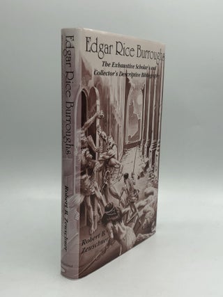 Item #59224 EDGAR RICE BURROUGHS: The Exhaustive Scholar's and Collector's Descriptive...