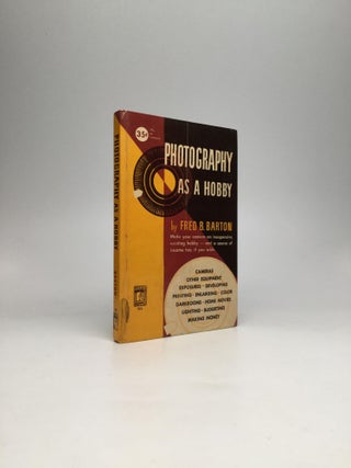 Item #60137 PHOTOGRAPHY AS A HOBBY. Fred B. Barton