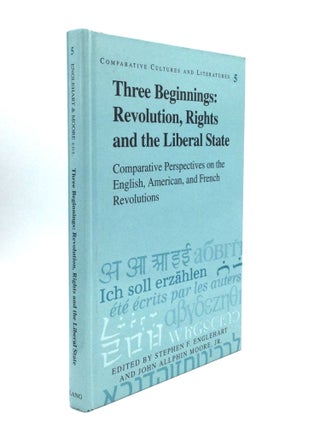 Item #60249 THREE BEGINNINGS: Revolution, Rights, and the Liberal State: Comparative Perspectives...
