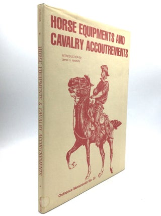 Item #60366 HORSE EQUIPMENTS AND CAVALRY ACCOUTREMENTS, As Prescribed By G. O. 73, A. G. O.,...