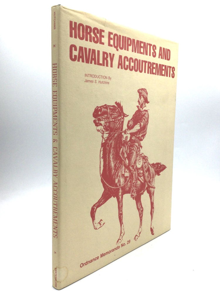 Item #60366 HORSE EQUIPMENTS AND CAVALRY ACCOUTREMENTS, As Prescribed By G. O. 73, A. G. O., 1885: Ordnance Memoranda No. 29
