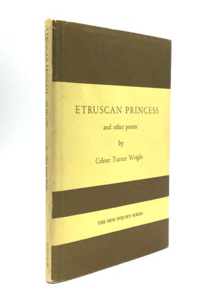 Item #60621 ETRUSCAN PRINCESS AND OTHER POEMS. Celeste Turner Wright