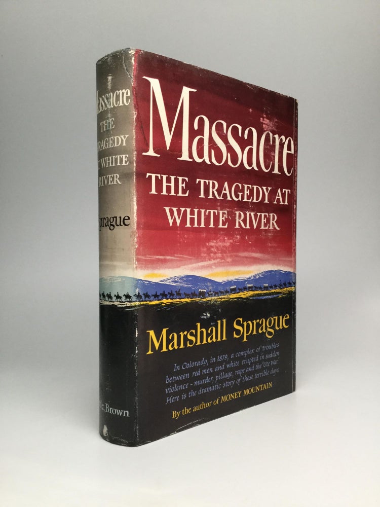 Item #60630 MASSACRE: The Tragedy at White River. Marshall Sprague.