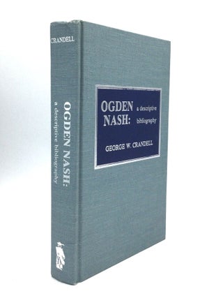 Item #60637 OGDEN NASH: A Descriptive Bibliography. George W. Crandell