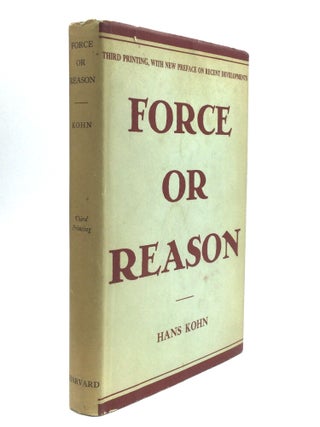 Item #61062 FORCE OR REASON: Issues of the Twentieth Century. Hans Kohn