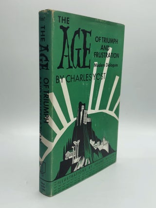 Item #61074 THE AGE OF TRIUMPH AND FRUSTRATION: Modern Dialogues. Charles Yost