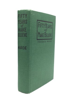 Item #61154 FIFTY YEARS OF MAKE BELIEVE. Frederick Warde