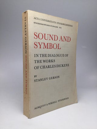 Item #61348 SOUND AND SYMBOL in the Dialogue of the Works of Charles Dickens. Stanley Gerson