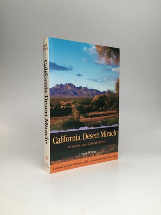 Item #61573 CALIFORNIA DESERT MIRACLE: The Fight for Desert Parks and Wilderness. Frank Wheat