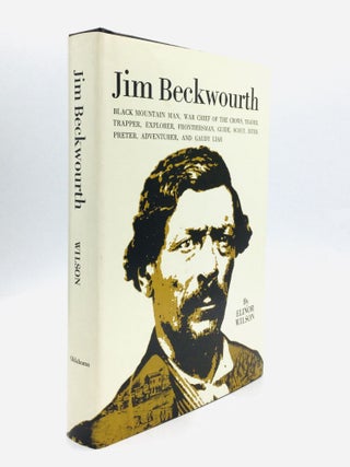 Item #61590 JIM BECKWOURTH: Black Mountain Man and War Chief of the Crows. Elinor Wilson