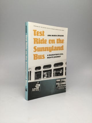 Item #61627 TEST RIDE ON THE SUNNYLAND BUS: A Daughter's Civil Rights Journey. Ana Maria Spagna
