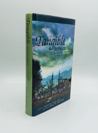 Item #61748 TANGIBLE MEMORIES: Californians and Their Gardens 1800-1950. Judith M. Taylor, M. D.,...