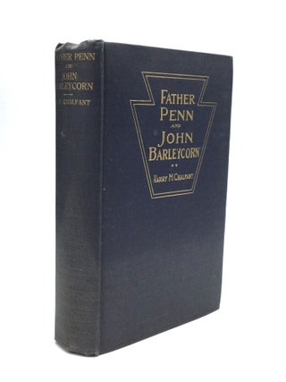 Item #61756 FATHER PENN AND JOHN BARLEYCORN. Harry M. Chalfant