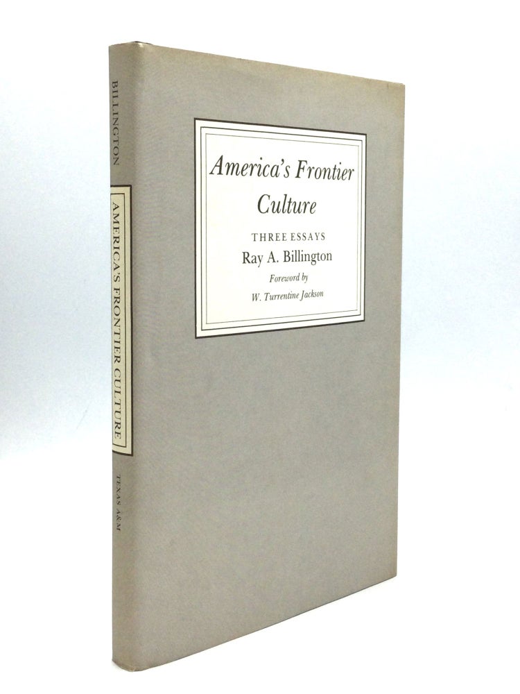 Item #61890 AMERICA'S FRONTIER CULTURE: Three Essays. Ray Allen Billington.