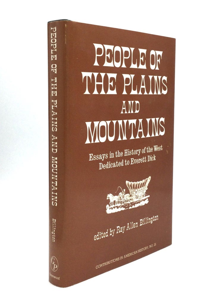 Item #61893 PEOPLE OF THE PLAINS AND MOUNTAINS: Essays in the History of the West Dedicated to Everett Dick. Ray Allen Billington.