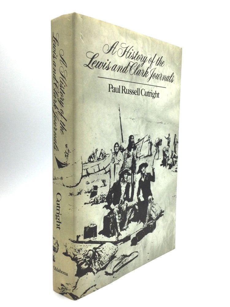 Item #62045 A HISTORY OF THE LEWIS AND CLARK JOURNALS. Paul Russell Cutright.