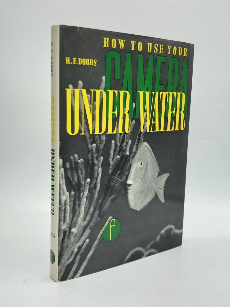 Item #62166 CAMERA UNDERWATER: A Practical Guide to Underwater Photography. Horace Dobbs, B. Sc.