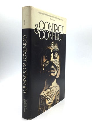 Item #62239 CONTACT AND CONFLICT: Indian-European Relations in British Columbia, 1774-1890. Robin...