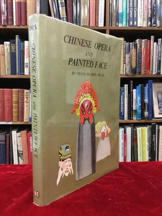 Item #62293 CHINESE OPERA AND PAINTED FACE. Ph D. Chang Pe-Chin