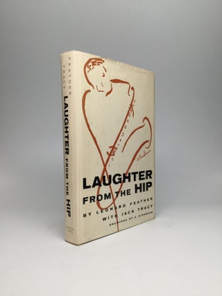 Item #62385 LAUGHTER FROM THE HIP. Leonard Feather, Jack Tracy