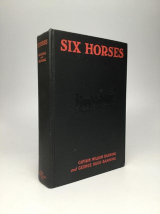 Item #62710 SIX HORSES. Captain William Banning, George Hugh Banning